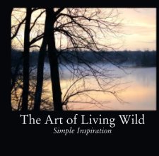 The Art of Living Wild: Simple Inspiration book cover