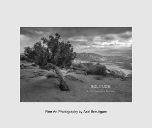 SOLITUDE
- In the Desert and Beyond -
Fine Art Photography by Axel Breutigam book cover