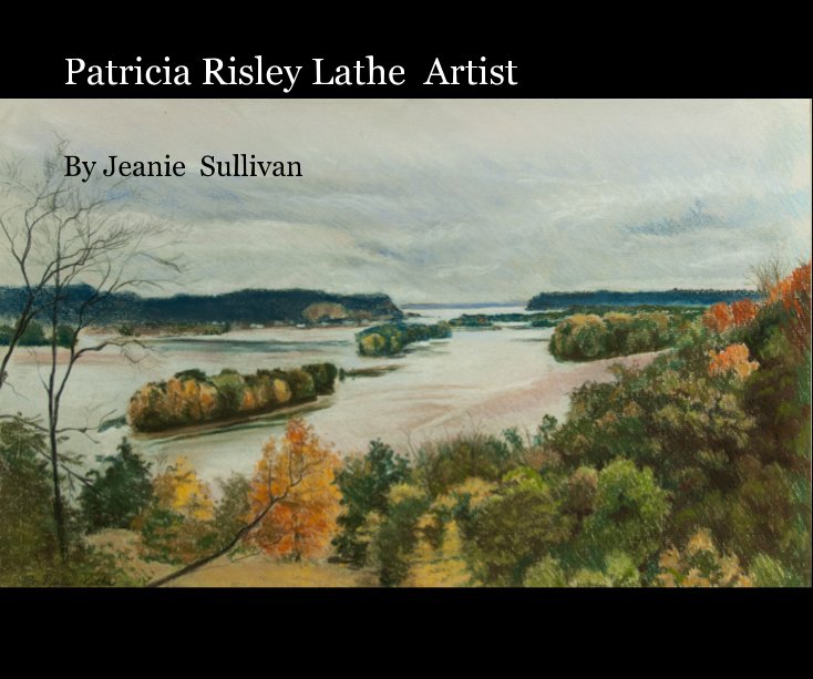 View Patricia Risley Lathe Artist by Jeanie Sullivan