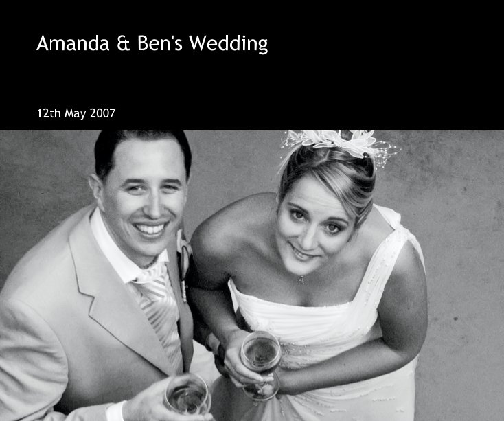 View Amanda & Ben's Wedding by 12th May 2007