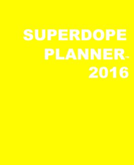 SuperDope Planner - Yellow HARDcover book cover