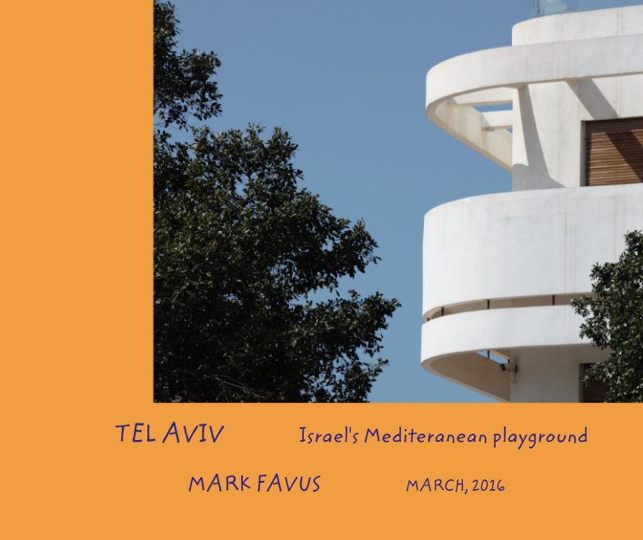 Ver TEL AVIV              Israel's Mediteranean playground por MARK FAVUS                    MARCH, 2016