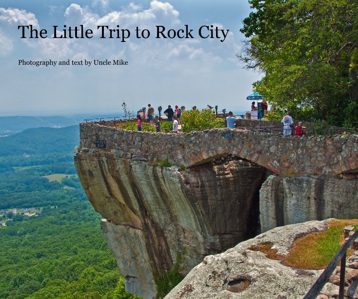 Ver The Little Trip to Rock City Photography and text by Uncle Mike por Michael Daniel