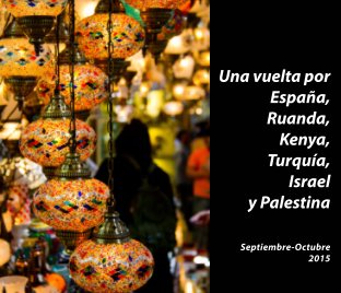 Un viaje por España, Ruanda, Kenya, Turquía, Israel y Palestina book cover