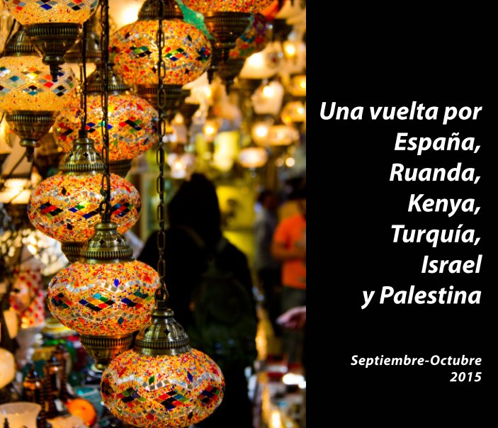 Ver Un viaje por España, Ruanda, Kenya, Turquía, Israel y Palestina por Daniel Barrientos