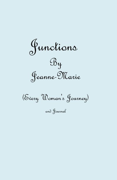 View Junctions By Jeanne-Marie (Every Woman's Journey) and JOURNAL by Jeanne-Marie