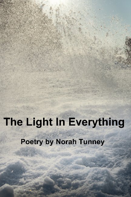 View The Light In Everything by Norah Tunney