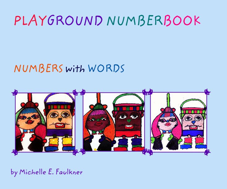 View PLAYGROUND NUMBERBOOK Ages 3-14 by Michelle E. Faulkner