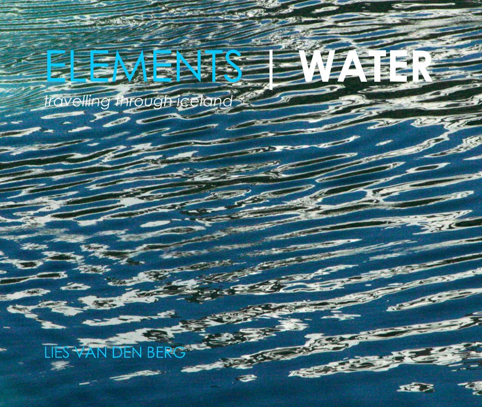 View ELEMENTS | WATER by LIES VAN DEN BERG