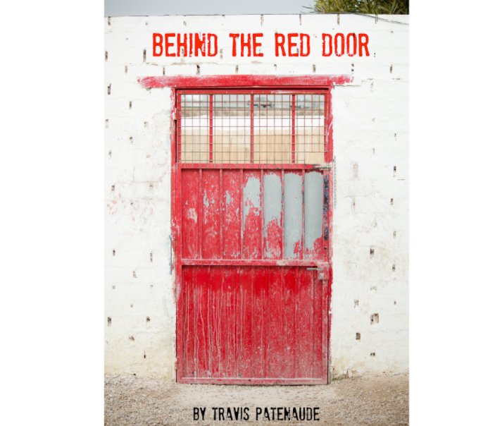 View Behind the Red Door by Travis Patenaude