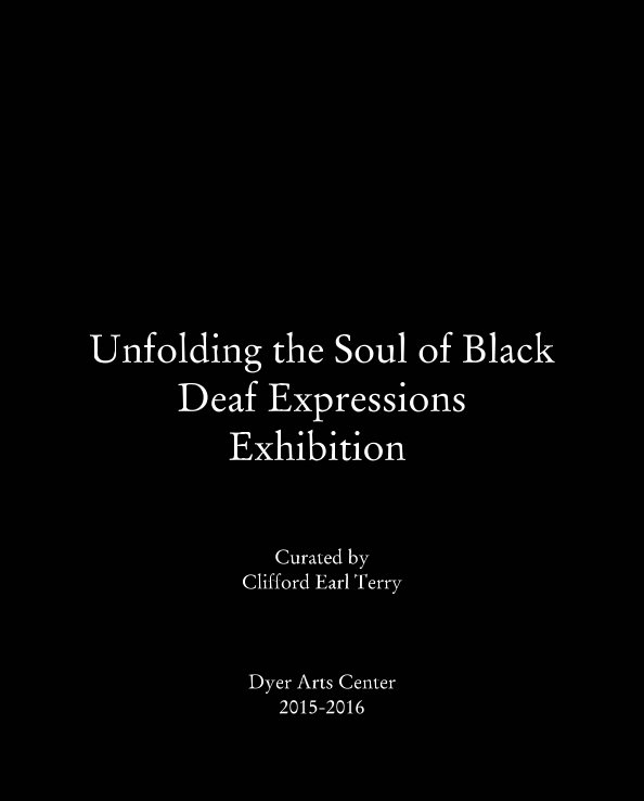 View Unfolding the Soul of Black Deaf Expressions by Clifford Earl Terry