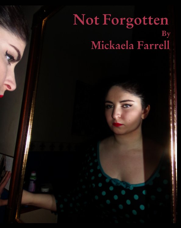 View Not Forgotten by Mickaela Farrell