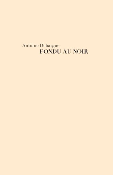 View FONDU AU NOIR by ANTOINE DEBARGUE