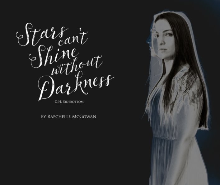 Stars Can't Shine Without Darkness by Raechelle McGowan Stars Can't Shine Without Darkness by Raechelle McGowan