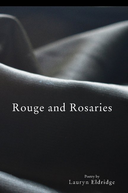View Rouge and Rosaries by Lauryn Eldridge
