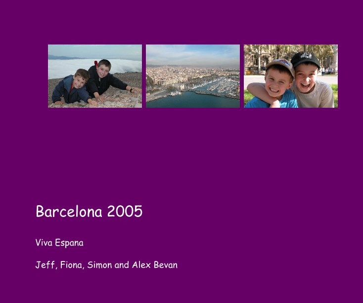 View Barcelona 2005 by Jeff, Fiona, Simon and Alex Bevan
