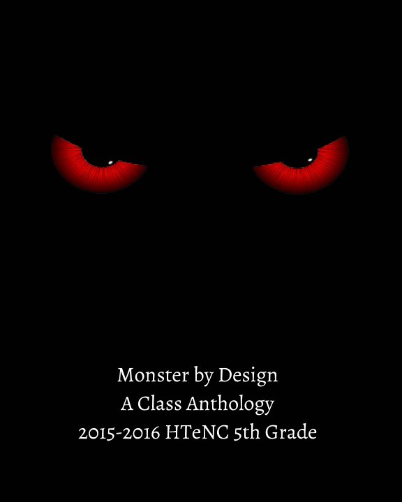 Ver Monster by Design: A class anthology por Stephanie Roccon, 5th Grade HTeNC