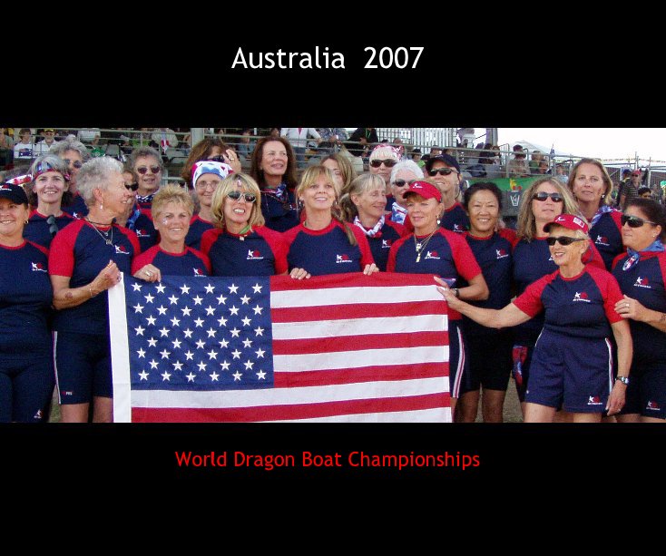 Ver Australia 2007 World Dragon Boat Championships por Susan West