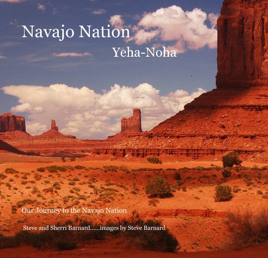View Navajo Nation Yeha-Noha by Steve and Sherri Barnard......images by Steve Barnard