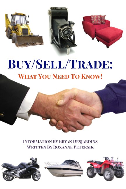 View Buy/Sell/Trade: What You Need To Know! by Information by Bryan Desjardins, Written by Roxanne Petersik