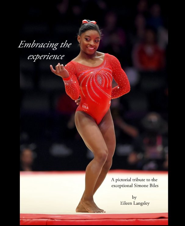 View Embracing the experience by A pictorial tribute to Simone Biles by Eileen Langsley
