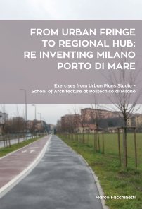 From urban fringe to regional hub: re inventing Milano Porto di Mare book cover