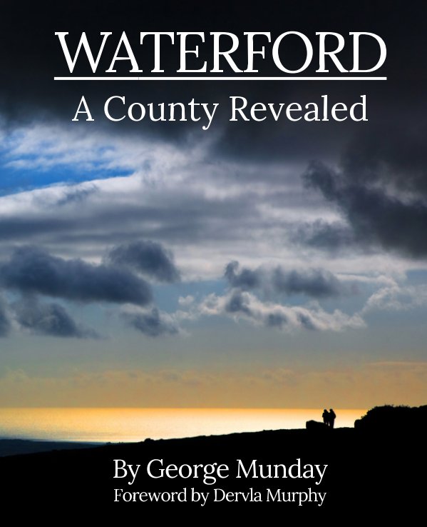 Visualizza Waterford, A County Revealed di George Munday