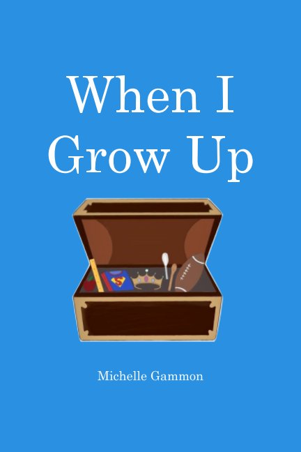 View When I Grow Up by Michelle Gammon