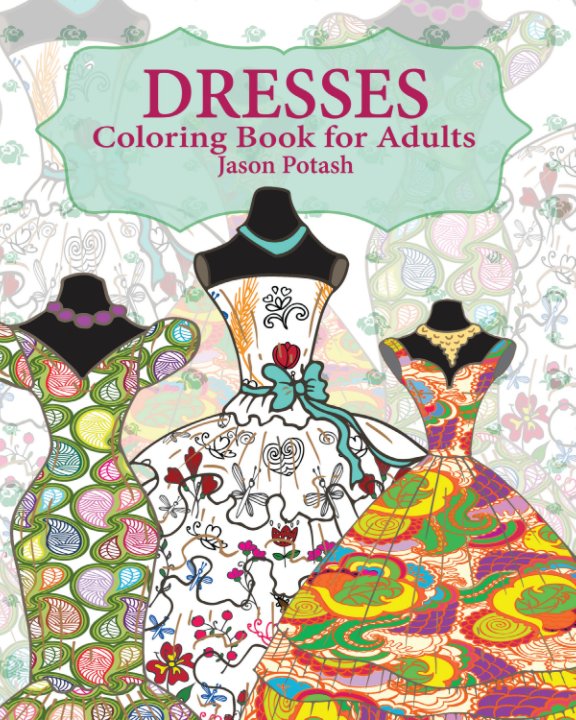 Ver Dresses Coloring Book for Adults por Jason Potash