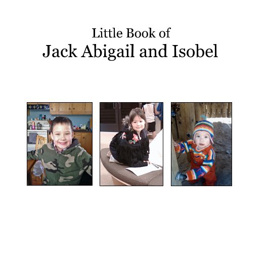 View Little Book of Jack Abigail and Isobel by Brian Nevitt