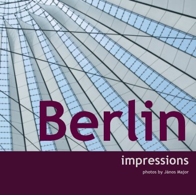 Berlin impressions photos by JÃ¡nos Major book cover