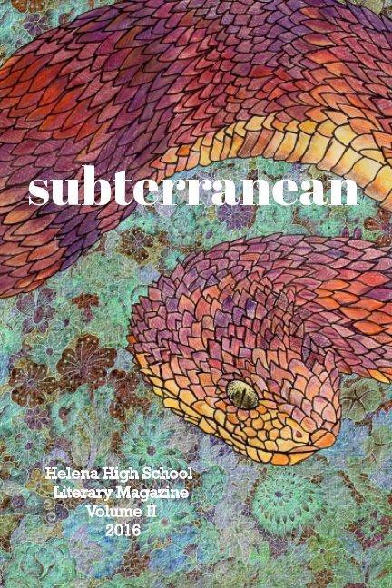 View Subterranean by Helena High School Literary Magazine