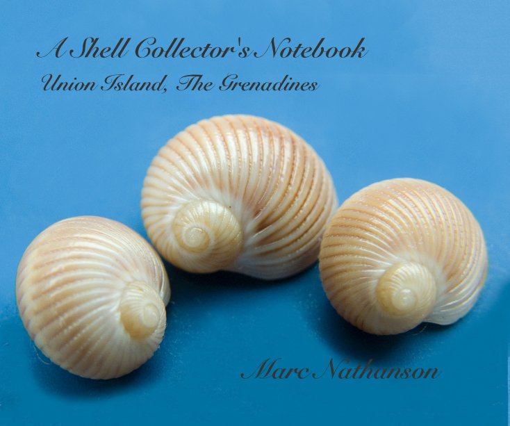 A Shell Collector's Notebook nach Marc Nathanson anzeigen