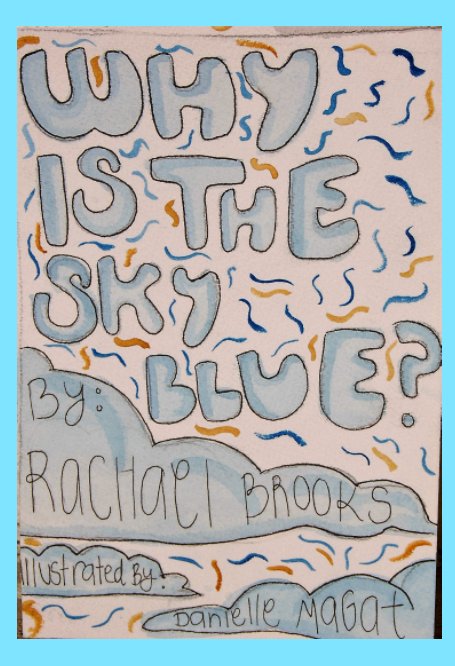 Ver Why is the Sky Blue? por Rachael Brooks, Illustrations by: Danielle Magat