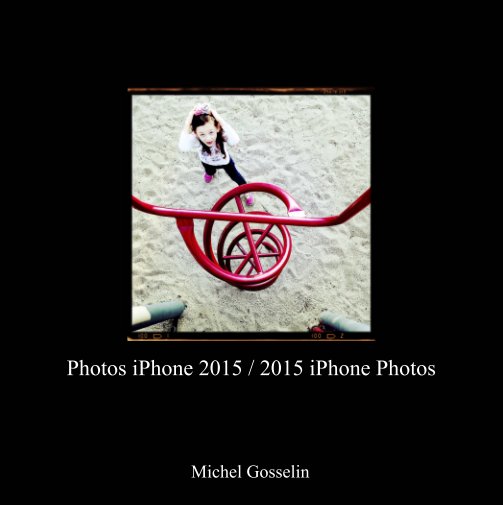 View Photos iPhone 2015 / 2015 iPhone Photos by Michel Gosselin