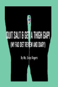 Quit Salt and Get Thigh Gap! book cover