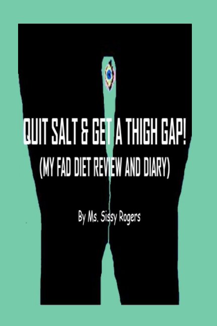 Ver Quit Salt and Get Thigh Gap! por Ms. Sissy Rogers