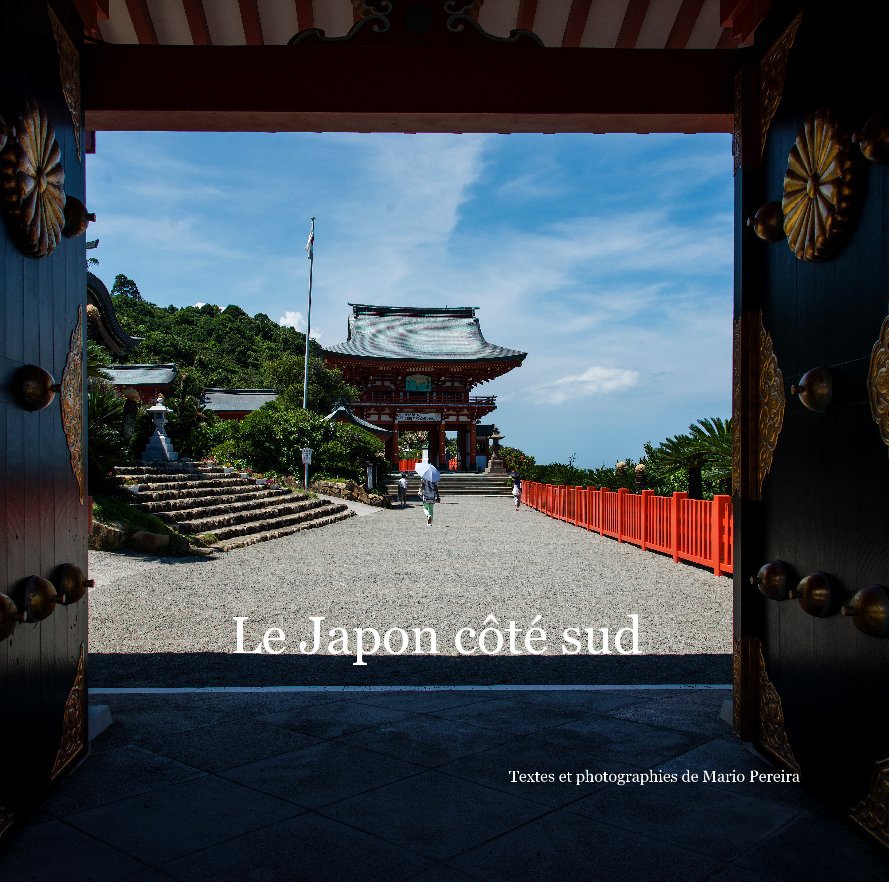 View Le Japon côté sud by Textes et photographies de Mario Pereira
