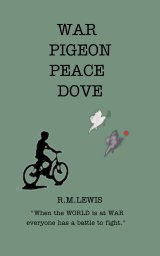 War Pigeon, Peace Dove book cover