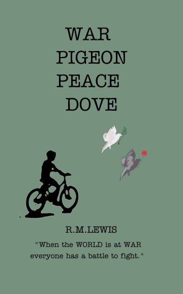 View War Pigeon, Peace Dove by R M Lewis