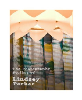 The Photography Styling of Lindsey Parker book cover