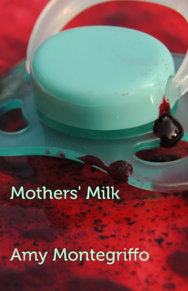 View Mothers' Milk by Amy Montegriffo
