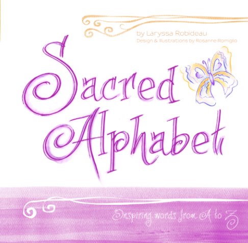 View Sacred Alphabet by Laryssa Robideau