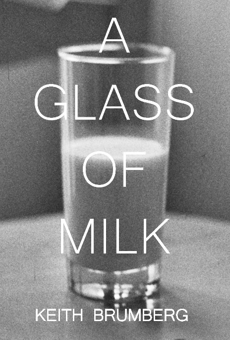Ver A Glass Of Milk por Keith Brumberg