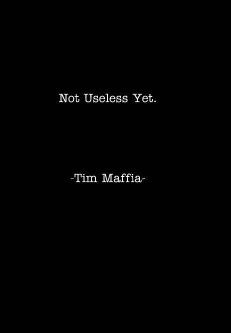 Not Useless Yet. nach Tim Maffia anzeigen
