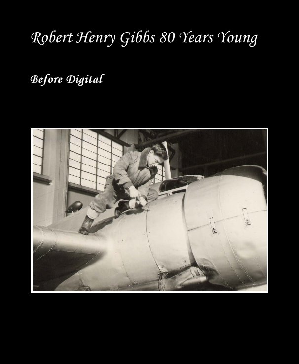 Robert Henry Gibbs 80 Years Young nach Martin Gibbs anzeigen
