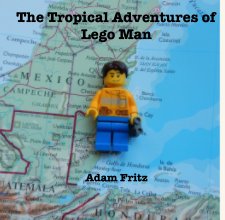 The Tropical Adventures of Lego Man book cover