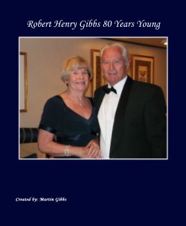 Robert Henry Gibbs 80 Years Young book cover