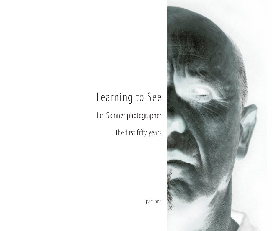 View Learning to See Part 1. by Ian Skinner photographer