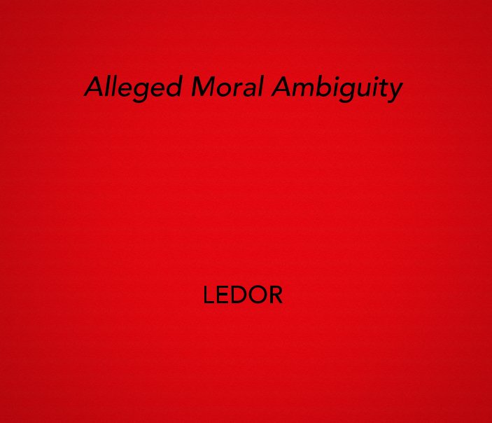 View Alleged Moral Ambiguity by LeDor